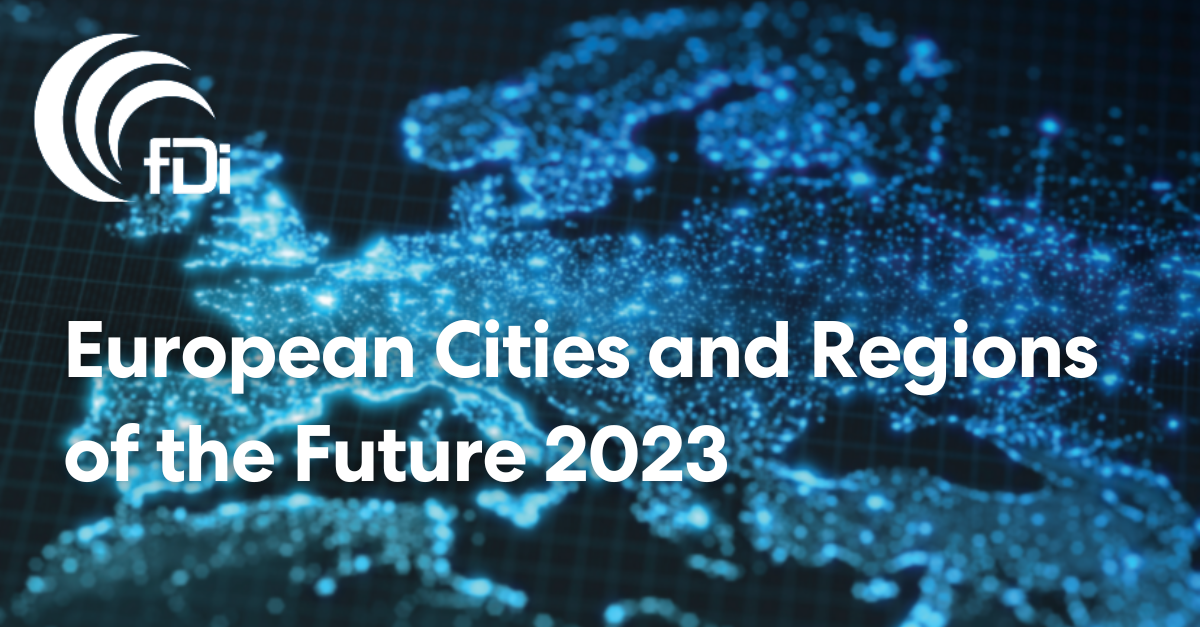 fDi Report 2023 - European Cities and Regions of the Future