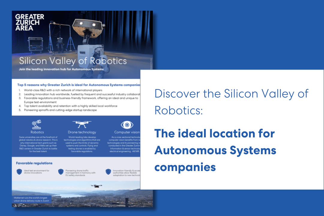 Greater Zurich is the ideal hub for companies working in autonomous systems, robotics, and drones.