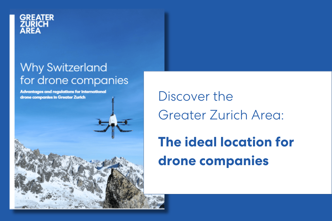 Greater Zurich is the ideal location for international drone companies to grow and expand business, innovation, and research