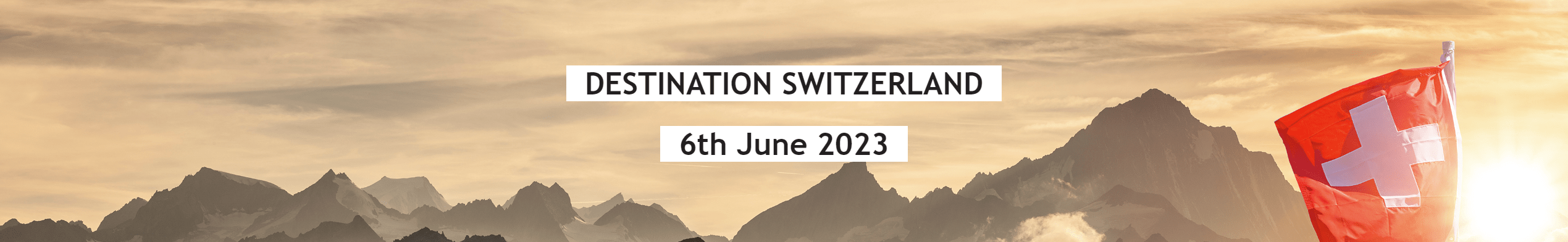 Destination Switzerland, 06 June 2023